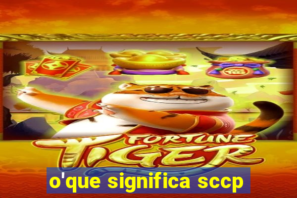 o'que significa sccp